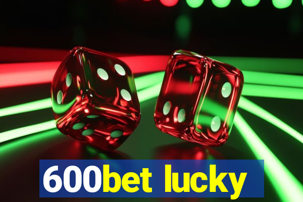 600bet lucky